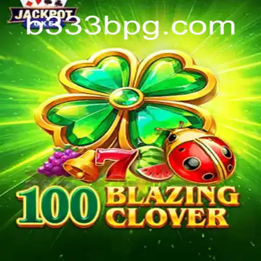 100BlazingClover: Descubra as Regras e Estratégias do Novo Jogo Sensação